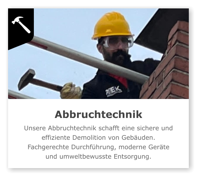 Abbruchtechnik + Unsere Abbruchtechnik schafft eine sichere und effiziente Demolition von Gebäuden. Fachgerechte Durchführung, moderne Geräte und umweltbewusste Entsorgung.